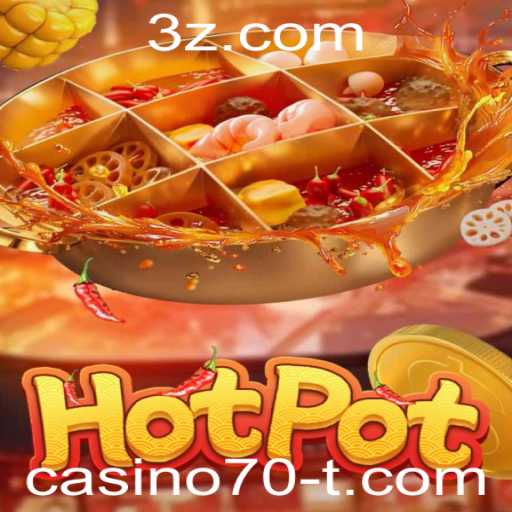 Descubra o Empolgante Mundo do Jogo Hotpot no Casino70